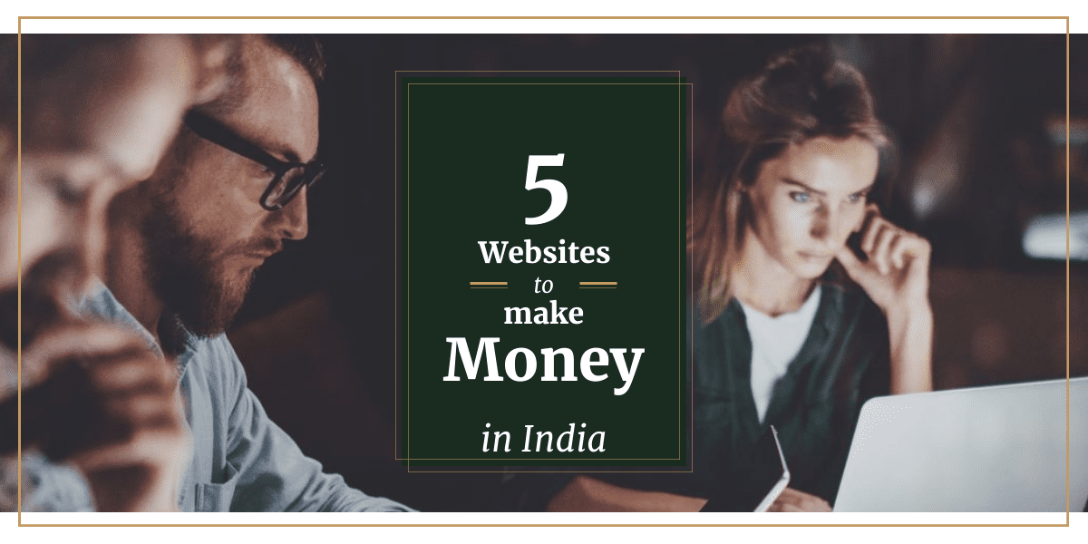 top-5-websites-to-earn-money-in-india-check-out-no-1-from-where-i-make