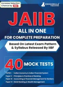 JAIIB Exam 2024 (Paper 1, 2, 3, 4) - Based on Latest Exam Pattern & Syllabus Released by IIBF - 40 Mock Tests (4000 Solved Questions) - Edugorilla Prep Experts