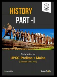 History Part-1 Study Notes for UPSC Prelims + Mains Class 6 to 8