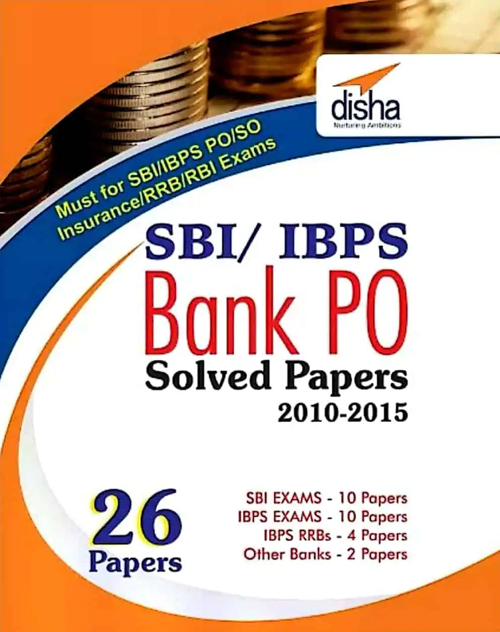 SBI - IBPS Bank PO Solved Papers 2010-2015 - Disha Experts [2016 Edition]